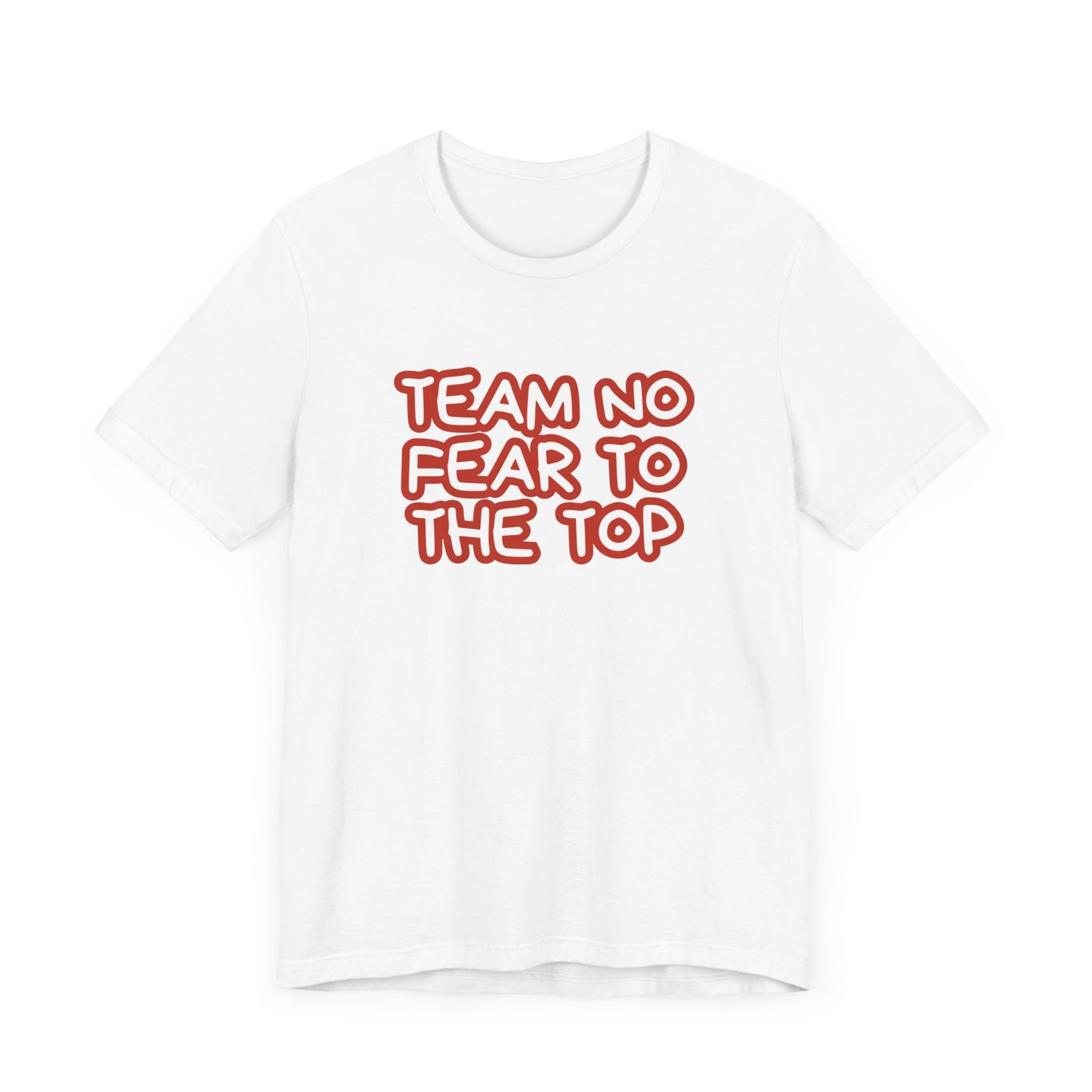 To the Top Team No Fear Unisex Jersey Short Sleeve T-Shirt