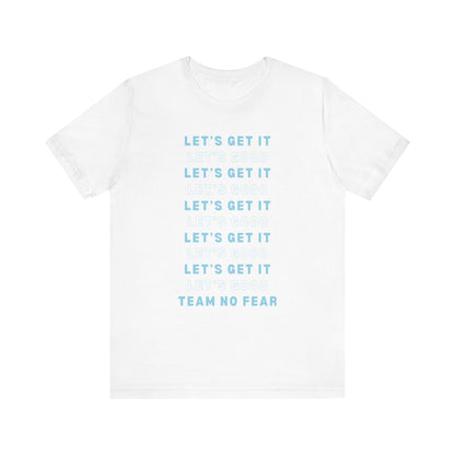 Let's Get it Team No Fear Unisex Jersey Short Sleeve T-Shirt