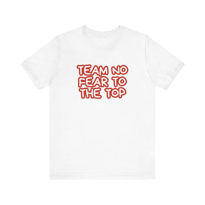 To the Top Team No Fear Unisex Jersey Short Sleeve T-Shirt