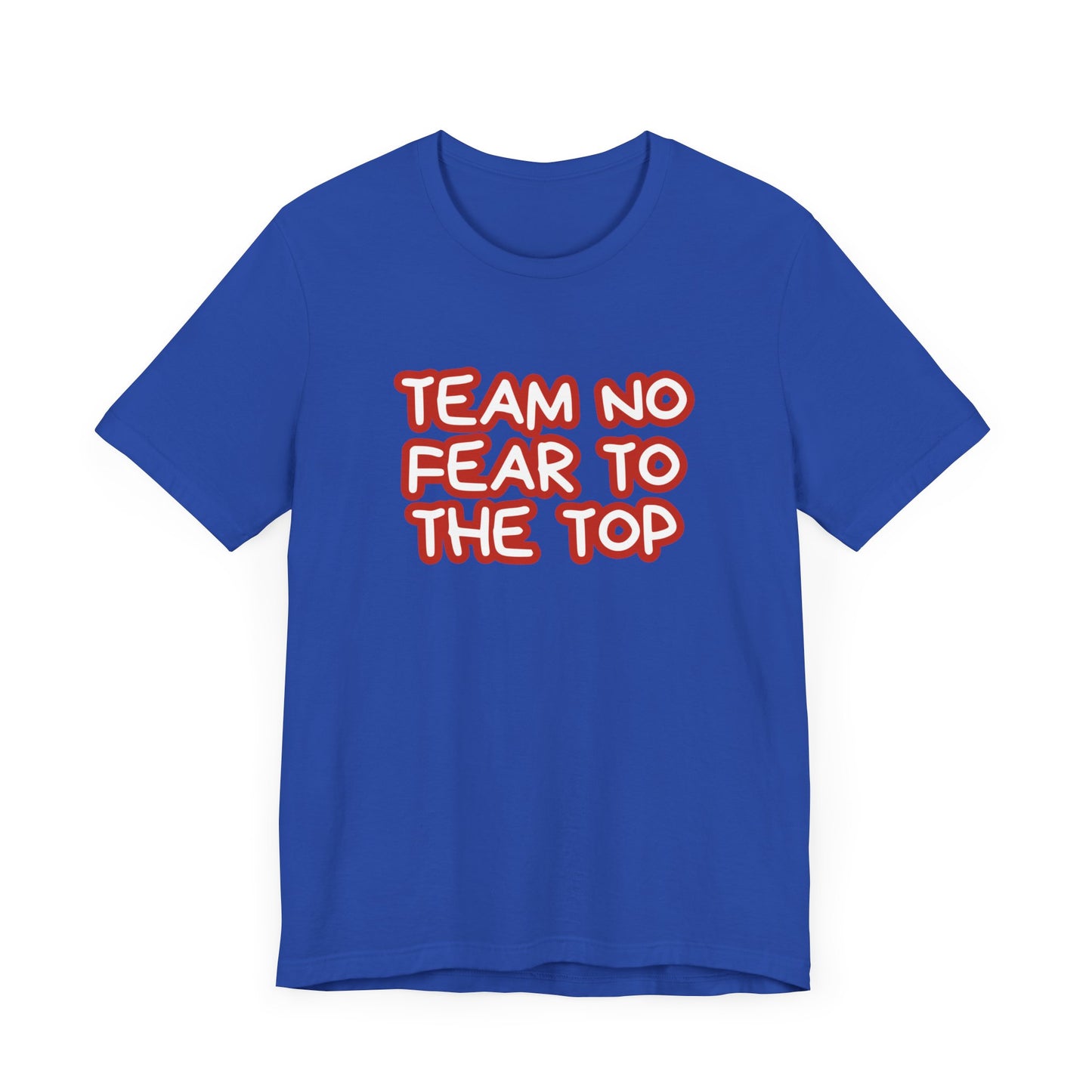 To the Top Team No Fear Unisex Jersey Short Sleeve T-Shirt