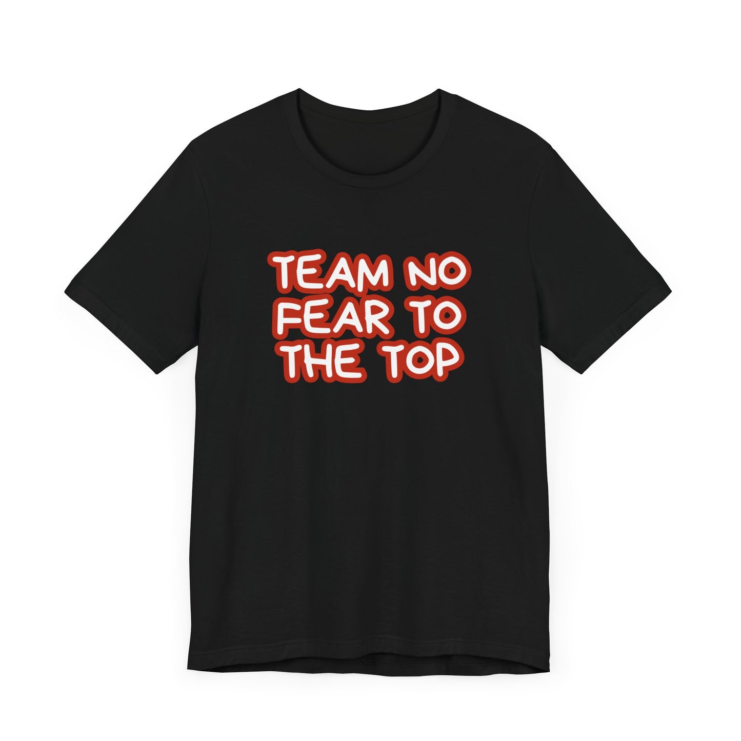 To the Top Team No Fear Unisex Jersey Short Sleeve T-Shirt