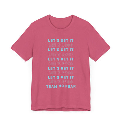 Let's Get it Team No Fear Unisex Jersey Short Sleeve T-Shirt