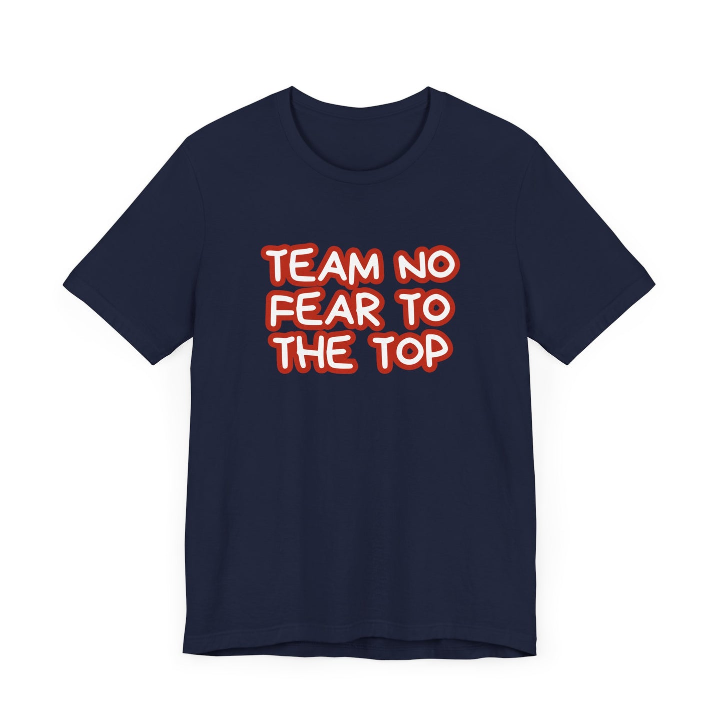 To the Top Team No Fear Unisex Jersey Short Sleeve T-Shirt