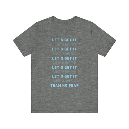 Let's Get it Team No Fear Unisex Jersey Short Sleeve T-Shirt