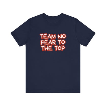 To the Top Team No Fear Unisex Jersey Short Sleeve T-Shirt