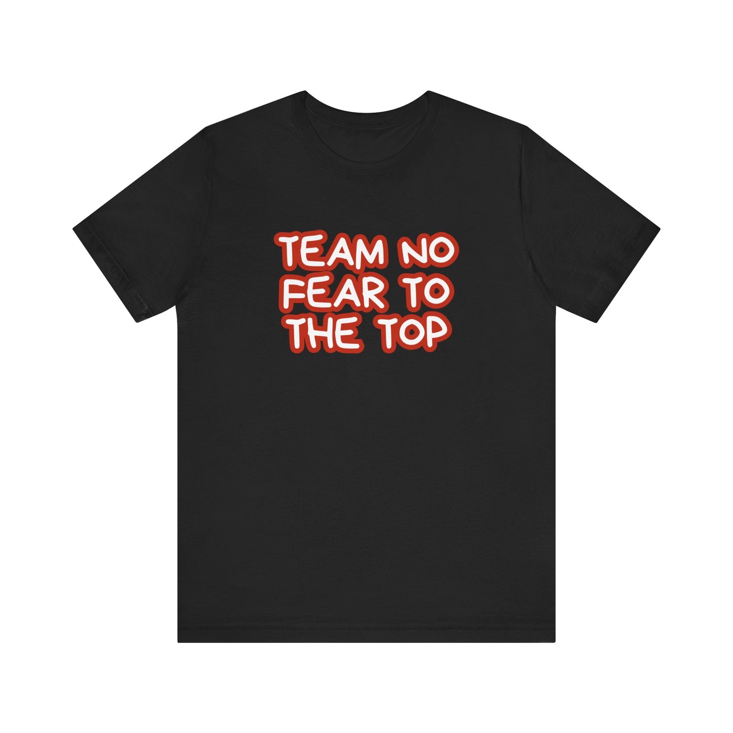 To the Top Team No Fear Unisex Jersey Short Sleeve T-Shirt