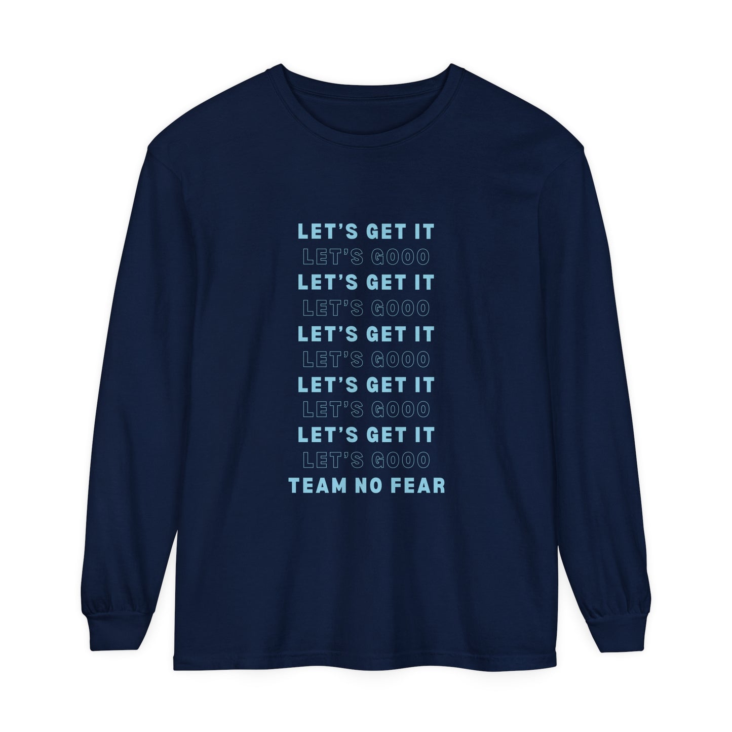 Let's Get it Let's Go Team No Fear Unisex Long Sleeve T-Shirt