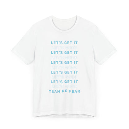 Let's Get it Team No Fear Unisex Jersey Short Sleeve T-Shirt