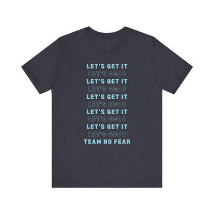 Let's Get it Team No Fear Unisex Jersey Short Sleeve T-Shirt