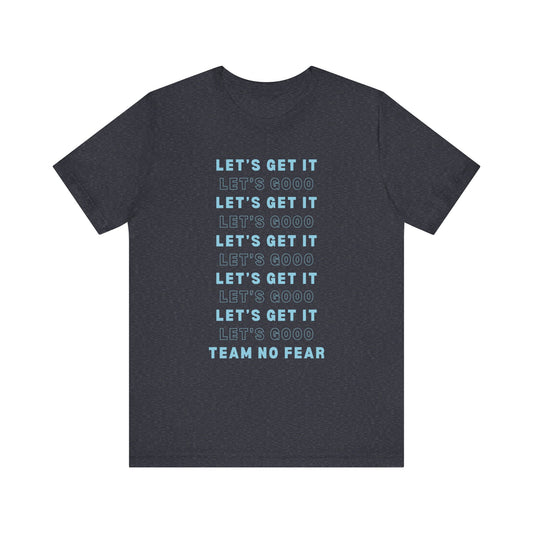 Let's Get it Team No Fear Unisex Jersey Short Sleeve T-Shirt